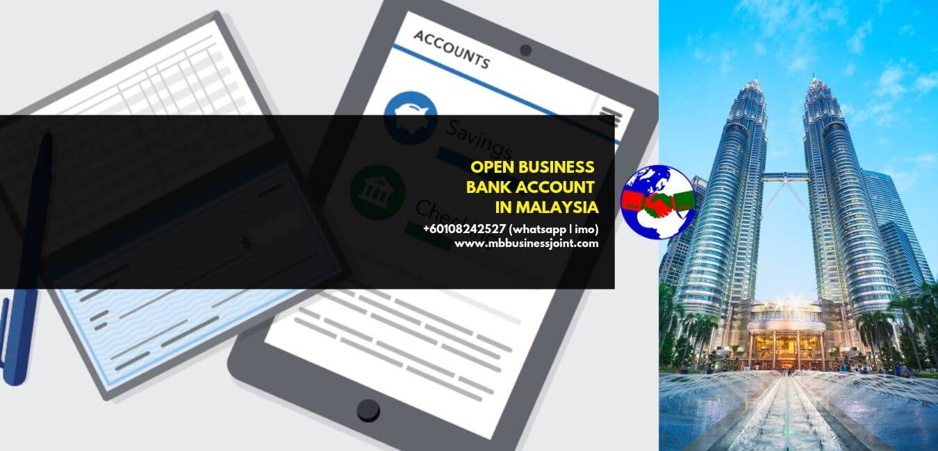 open business bank account in malaysia,open bank account,open current account in Malaysia,open bank account for foreigners in Malaysia,open bank account for foreigners,lim and ani associates,company registration in malaysia,a anirbaan,malay bangla business joint,malaysia bangladesh chamber of commerce,business in malaysia,business for sale in malaysia