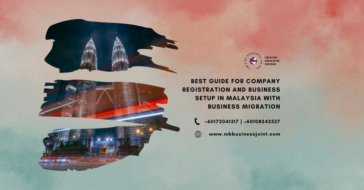 BEST GUIDE FOR COMPANY REGISTRATION AND BUSINESS SETUP IN MALAYSIA WITH BUSINESS MIGRATION